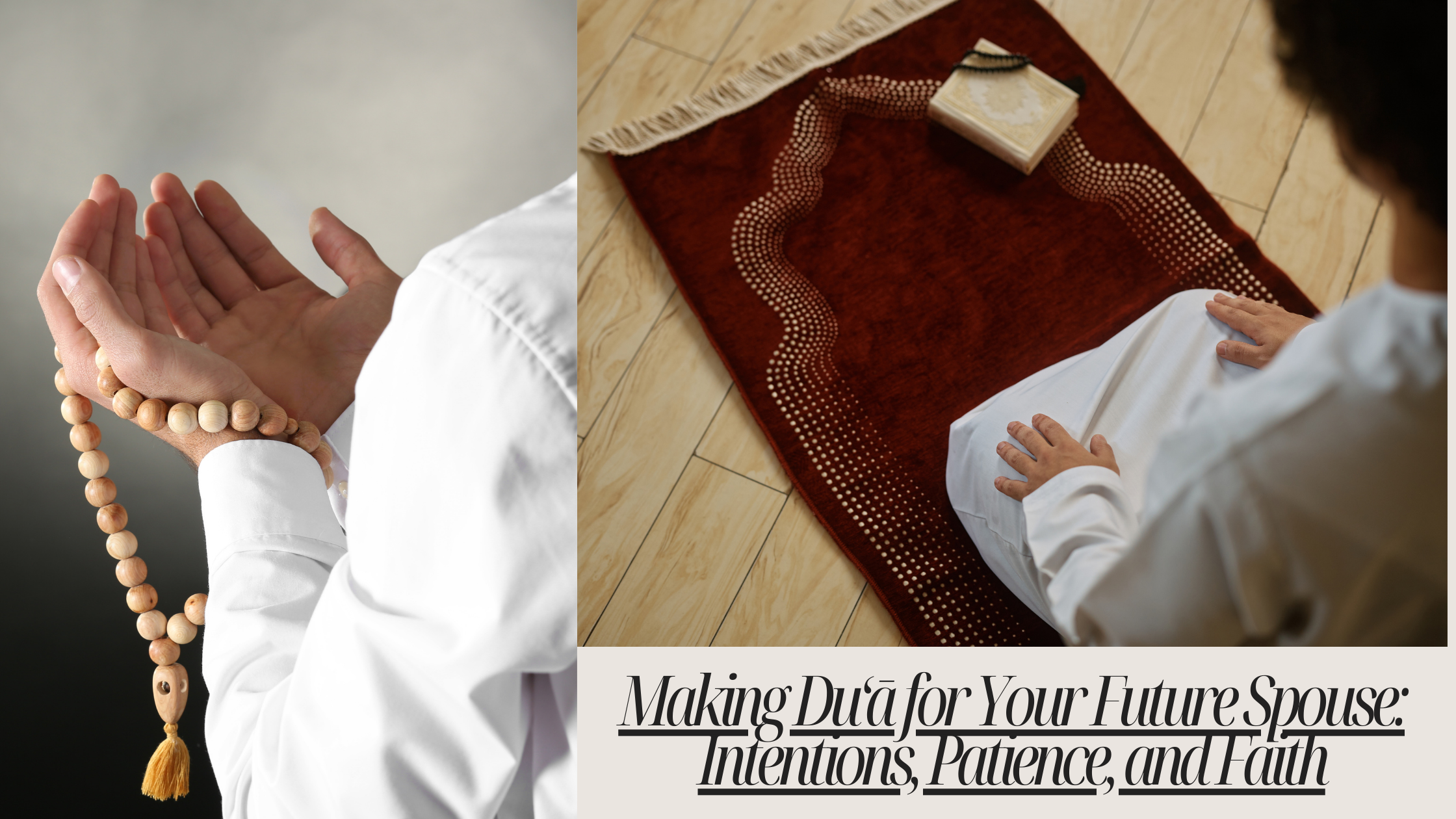 Making Du‘ā for Your Future Spouse: Intentions, Patience, and Faith