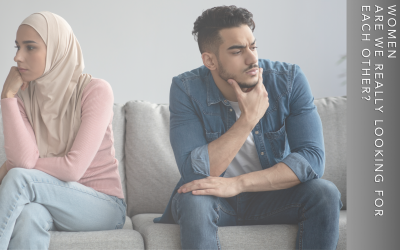 The Modern Muslim Man vs. The Modern Muslim Woman, Are We Really Looking for Each Other?